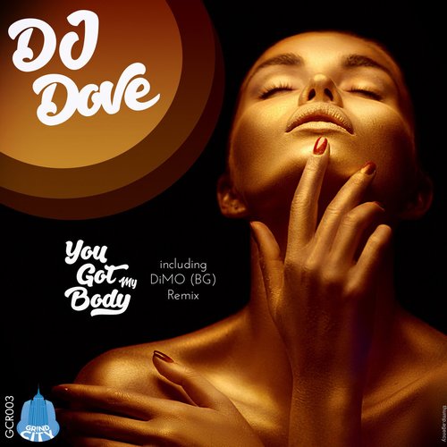 DJ Dove - You Got My Body [GCR003]